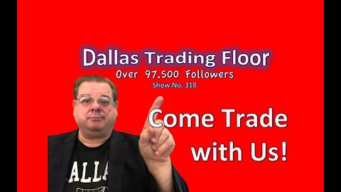 Dallas Trading Floor No 318 - LIVE June 21, 2021