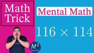 How To Multiply 116x114 in Your Head! Minute Math Tricks - Part 85 #shorts