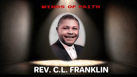 C.L. Franklin's "Wings of Faith"