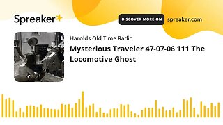 Mysterious Traveler 47-07-06 111 The Locomotive Ghost