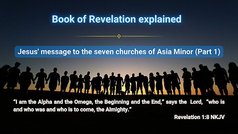 Book of Revelation explained | Jesus' message to the seven churches of Asia Minor (Part 1)