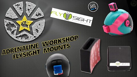 Adrenaline Workshop FlySight Mounts and GoPro Mounting Options.