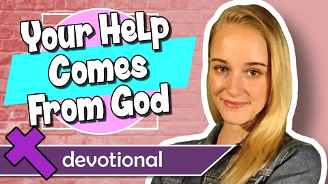 Your Help Comes From God – Devotional Video for Kids