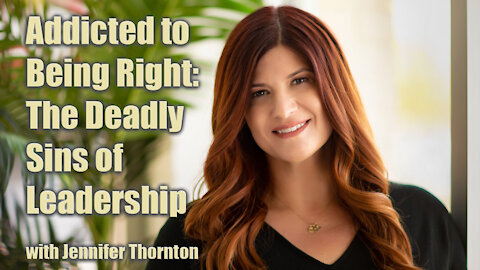 Addicted to Being Right, The Deadly Sins of Leadership No one is Talking About, Jennifer Thornton