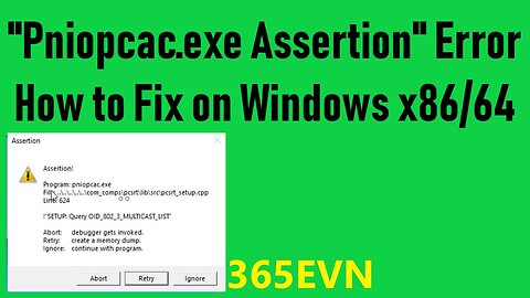 0009 - How to fix pniopcac.exe assertion error - Windows 10