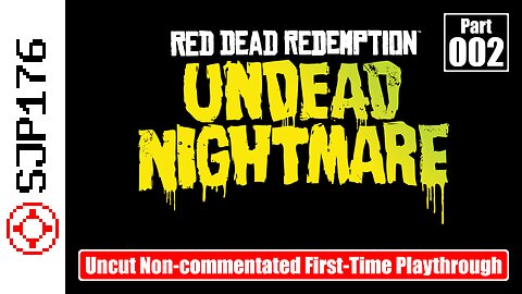Red Dead Redemption: Undead Nightmare—Part 002—Uncut Non-commentated First-Time Playthrough