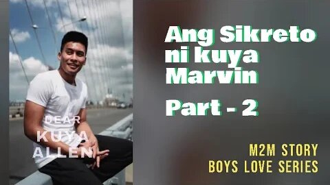 Ang Sikreto ni Kuya Marvin | Part 2 | Dear Kuya Allen | Boys Love story