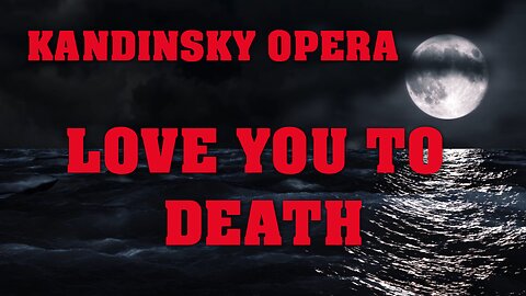 Kandinsky Opera - Love You To Death (feat. Chantelle)