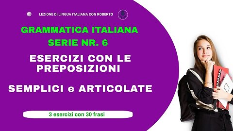 Serie 6. Preposizioni semplici e articolate. Esercizi divertenti per migliorare il tuo italiano.