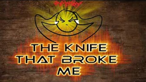 The Knife That Broke Me