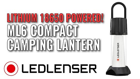 Ledlenser ML6 Compact Camping Lantern - 18650 Lithium Battery Powered!