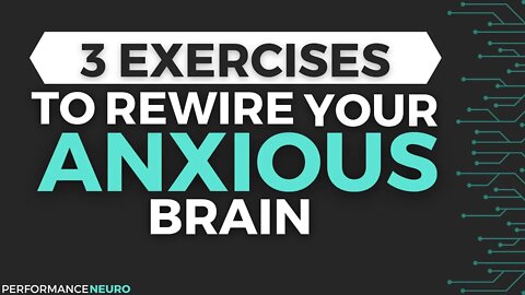 3 Brain Exercises To Rewire Your Brain From Anxiety