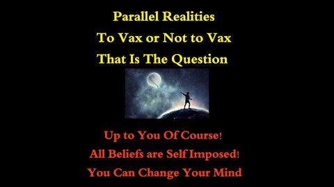 Parallel Realities - To Vax or Not to Vax - That Is The Question - The Teachings of Mimi