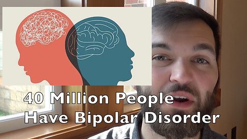 40 Million People Have Bipolar Disorder