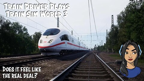 TRAIN DRIVER PLAYS: Train Sim World 3 - Does it feel like the real deal