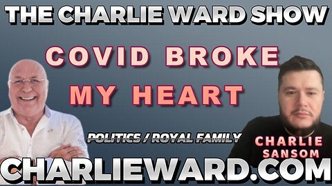 COVID BROKE MY HEART WITH CHARLIE SANSOM AND CHARLIE WARD