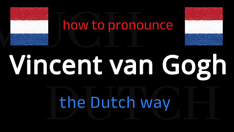 How to say VINCENT VAN GOGH in Dutch. Follow this short tutorial.