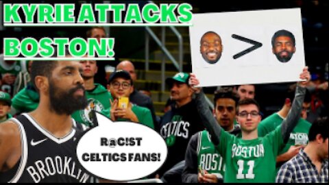 KYRIE IRVING CALLS BOSTON CELTICS fans RacisTS NBA is a COMPLETE JOKE!