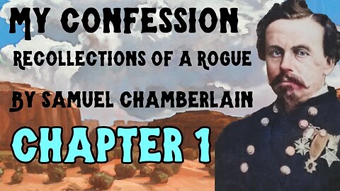 "My Confession" by Samuel Chamberlain Audiobook - Chapter 1