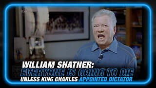 VIDEO: William Shatner 'Everyone Is Going to Die' Unless King Charles