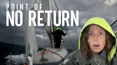 The Ultimate Decision: Sailing Into Heavy Seas or Turning Back? | Point of No Return [Ep. 99]