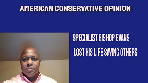 Specialist Bishop Evans lost his life saving others.