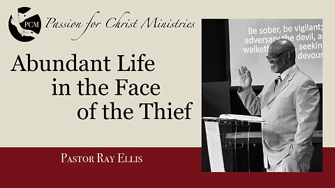 ‘Abundant Life in the Face of the Thief’, Pastor Ray Ellis, May 12, 2024, PCM