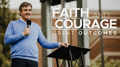 Faith & Courage - Great Outcomes