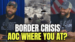 Border Crisis.. AOC Where You At?