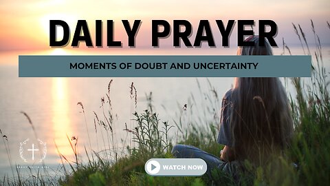 Daily Prayer for doubt and uncertainty (Christian Motivation)