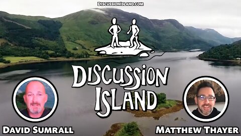 Discussion Island Episode 45 Matthew Thayer 12/01/2021