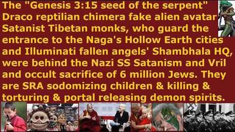 Draco avatar Tibet monks guarding Satan's Shambhala were behind Vril occult Satanist Nazi holocaust
