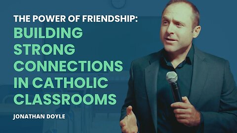 The Power of Friendship: Building Strong Connections in Catholic Classrooms