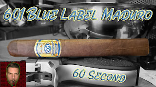 60 SECOND CIGAR REVIEW - 601 Blue Label Maduro - Should I Smoke This