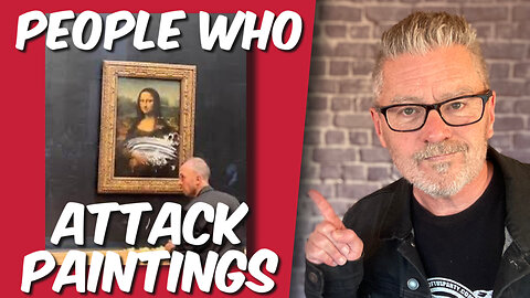 People who attack paintings