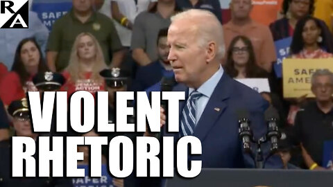 Violent Rhetoric: Biden's Strident Language Clear and Present Danger to His 'Bipartisan' Brand