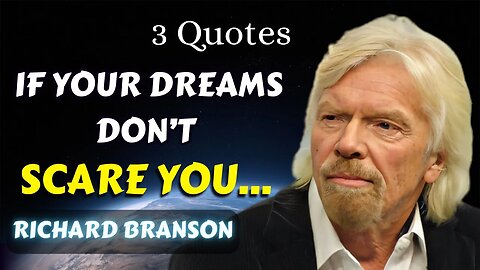 3 Richard Branson Quotes (16-18) you should know Before It's Too Late In Life