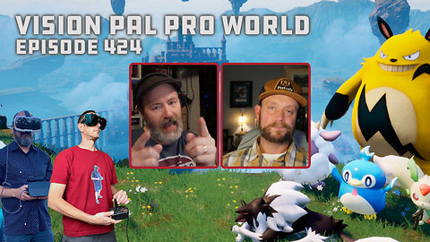 Episode 424: Vision Pal Pro World - Tech News, Tips, and Picks!