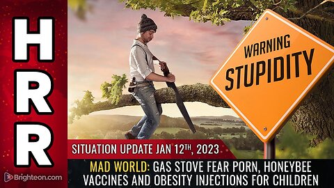 Situation Update, 1/12/23 - MAD WORLD: Gas stove fear porn, honeybee vaccines...