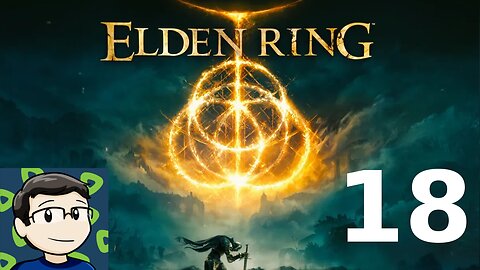 Elden Ring Part 18! Finishing the Game!