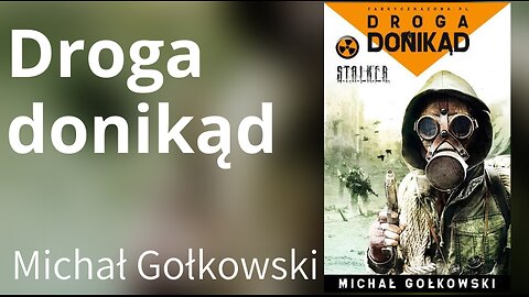 Droga donikąd, Cykl: S.T.A.L.K.E.R. (tom 3) - Michał Gołkowski Audiobook PL