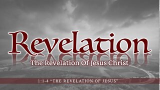 Revelation 1:1-3 "The Revelation of Jesus"