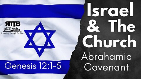 Forever Means Forever: Israel & The Church | Genesis 12:1-5 | Session 23 Verse by Verse Bible Study