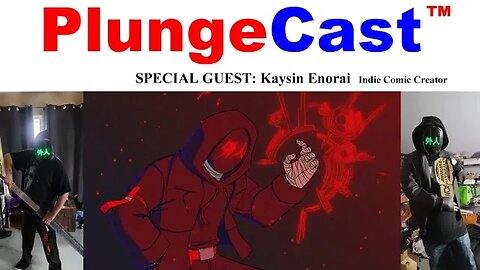 PlungeCast™ S01E25 w' special guest, Kaysin Enorai (USA) Indie Comic Creator