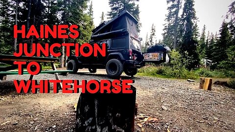 Back To Canada - Haines Junction to Whitehorse - Yukon Territories - Overlanding Canada