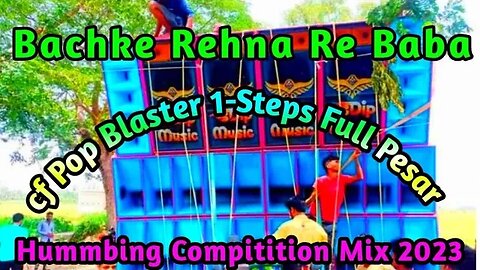 Bachke Rehna Re Baba - cf Pop Blaster 1-Steps Full Pesar Hummbing Compitition Mix 2023