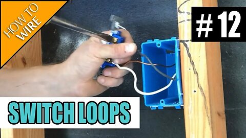 Episode 12 - How To Wire For A Switch Loop