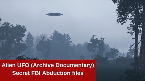 Alien UFO (Archive Documentary) Secret FBI Abduction files