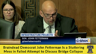 Braindead Democrat John Fetterman Is a Stuttering Mess in Failed Attempt to Discuss Bridge Collapse