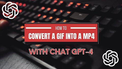 How to Convert a GIF into an MP4 Using Chat GPT-4 Code Interpreter: A Complete Tutorial